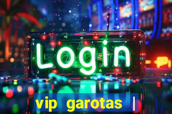 vip garotas | acompanhantes santa maria